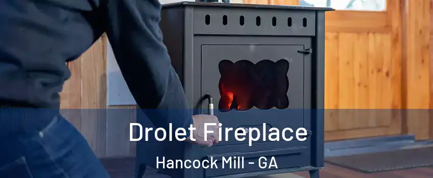 Drolet Fireplace Hancock Mill - GA