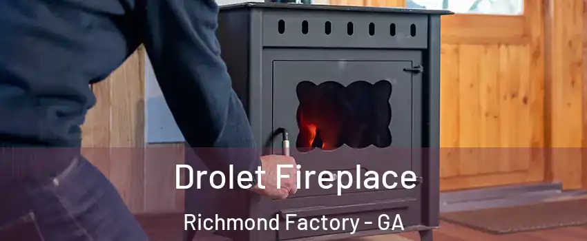 Drolet Fireplace Richmond Factory - GA