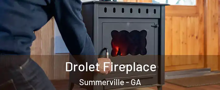 Drolet Fireplace Summerville - GA