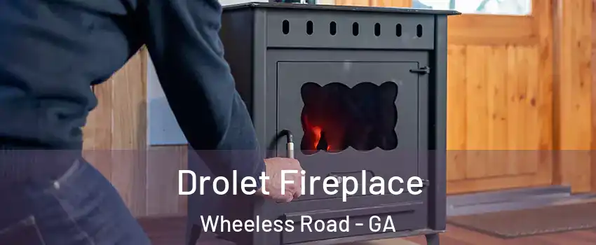 Drolet Fireplace Wheeless Road - GA