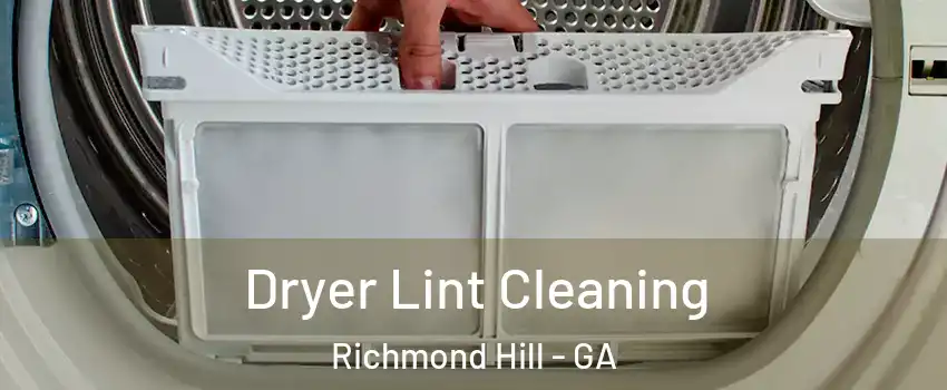 Dryer Lint Cleaning Richmond Hill - GA