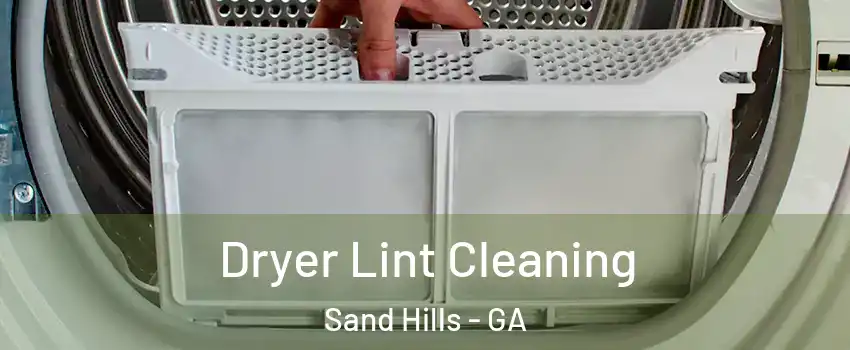 Dryer Lint Cleaning Sand Hills - GA