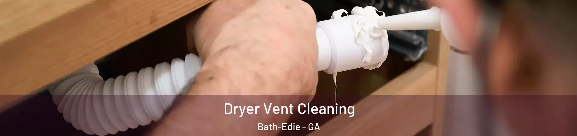 Dryer Vent Cleaning Bath-Edie - GA