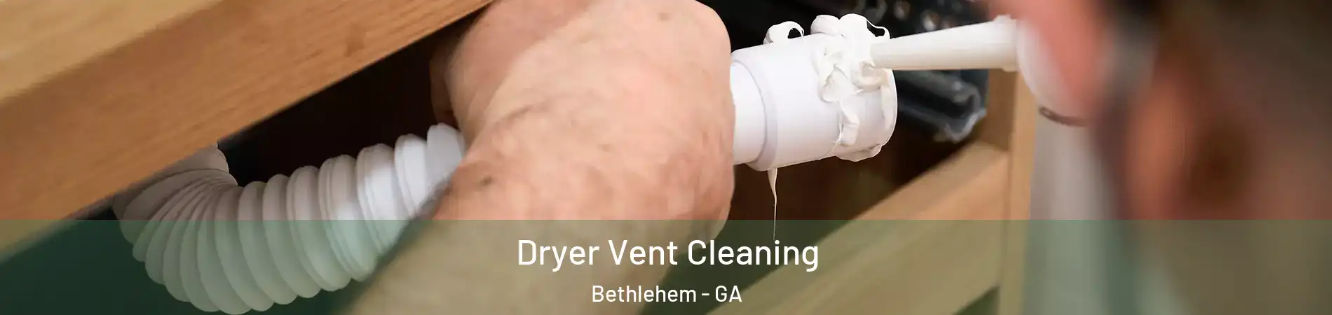 Dryer Vent Cleaning Bethlehem - GA