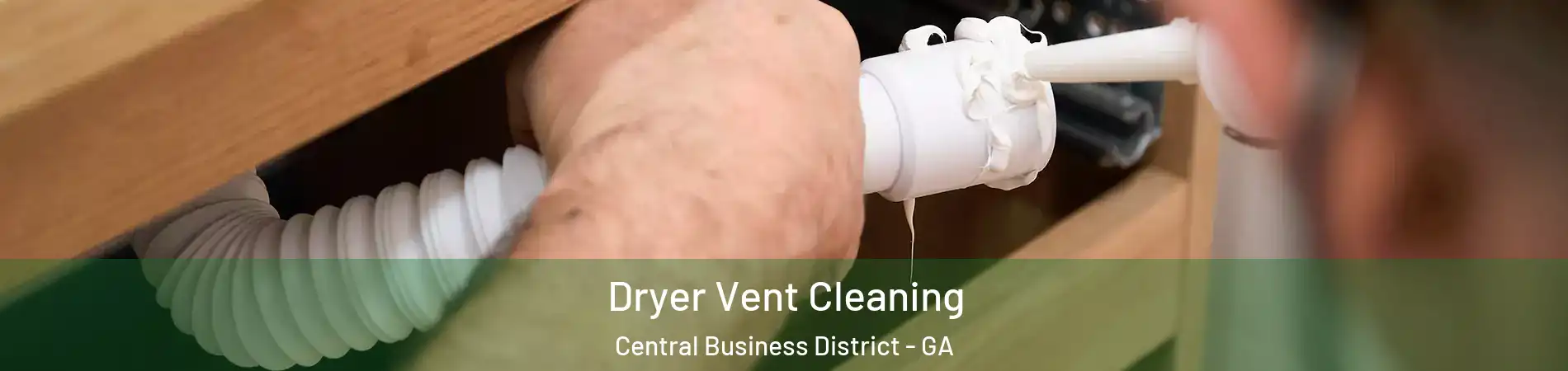 Dryer Vent Cleaning Central Business District - GA