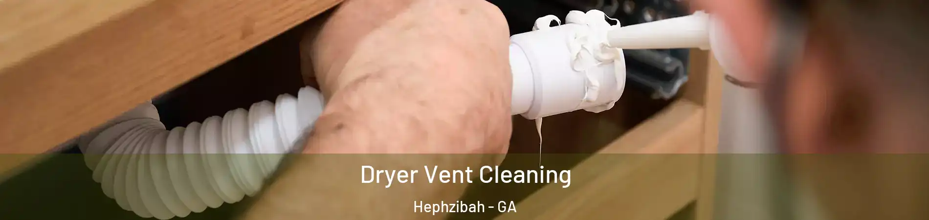 Dryer Vent Cleaning Hephzibah - GA