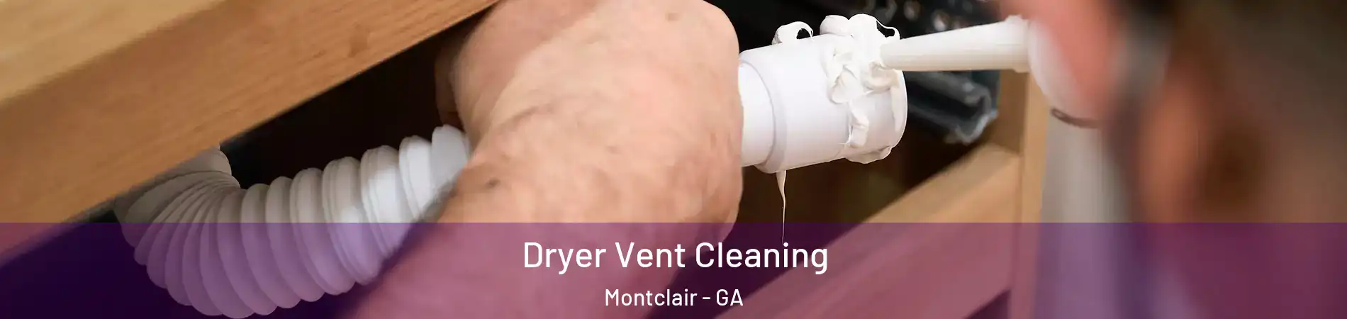 Dryer Vent Cleaning Montclair - GA