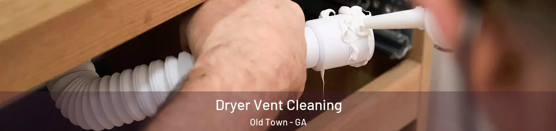 Dryer Vent Cleaning Old Town - GA