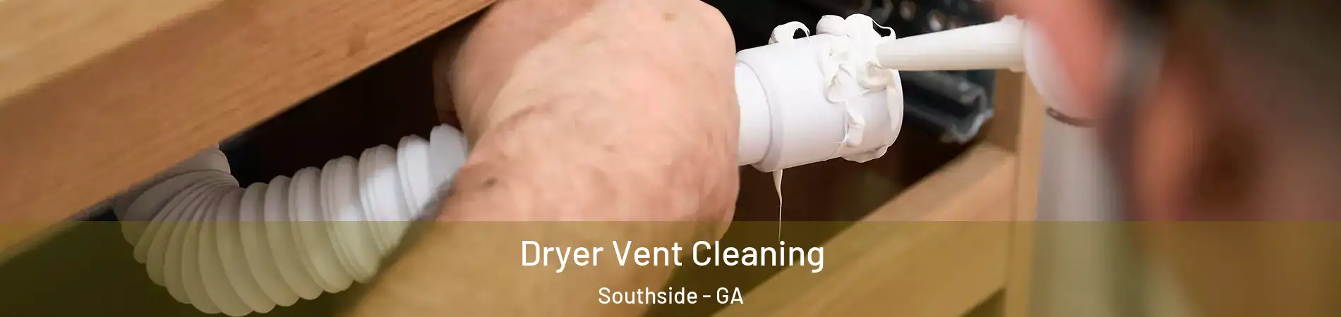 Dryer Vent Cleaning Southside - GA