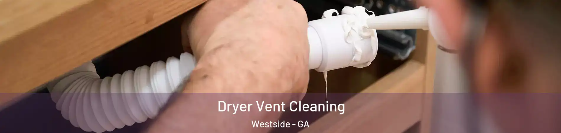 Dryer Vent Cleaning Westside - GA