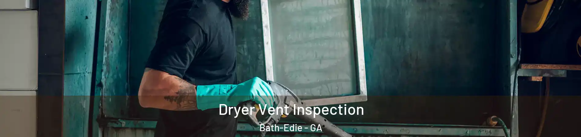 Dryer Vent Inspection Bath-Edie - GA
