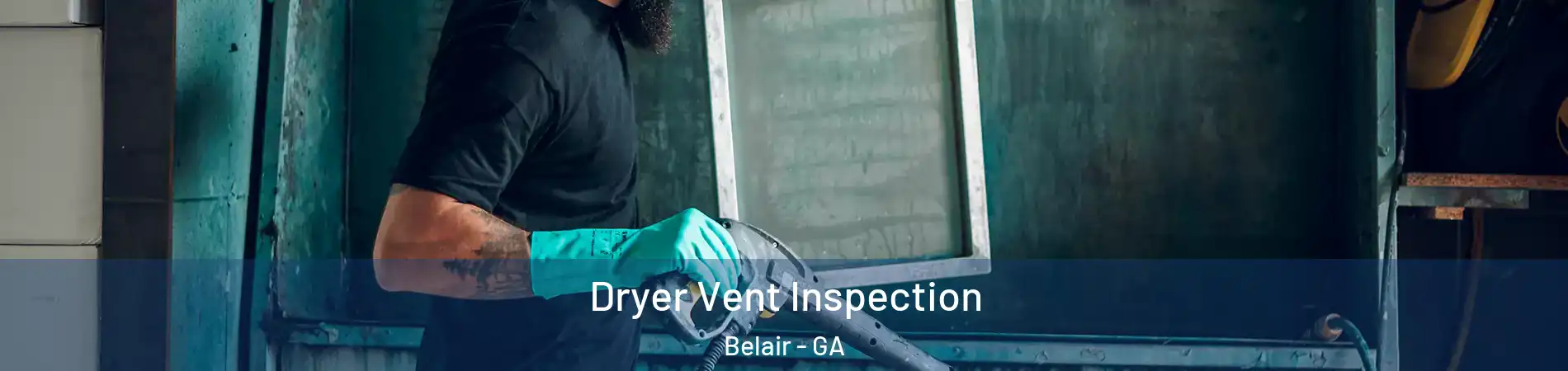 Dryer Vent Inspection Belair - GA