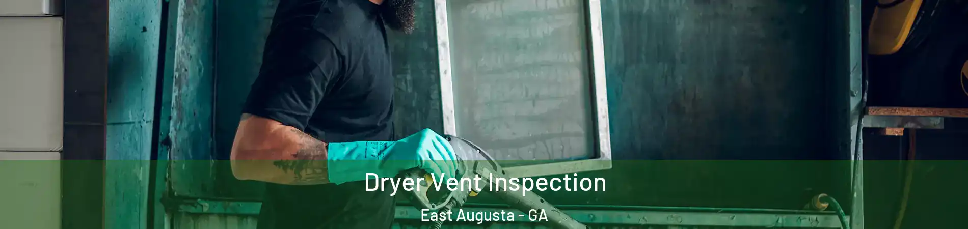 Dryer Vent Inspection East Augusta - GA