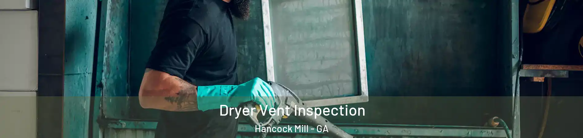 Dryer Vent Inspection Hancock Mill - GA