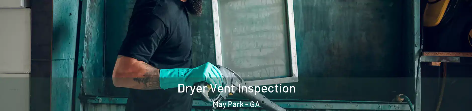 Dryer Vent Inspection May Park - GA