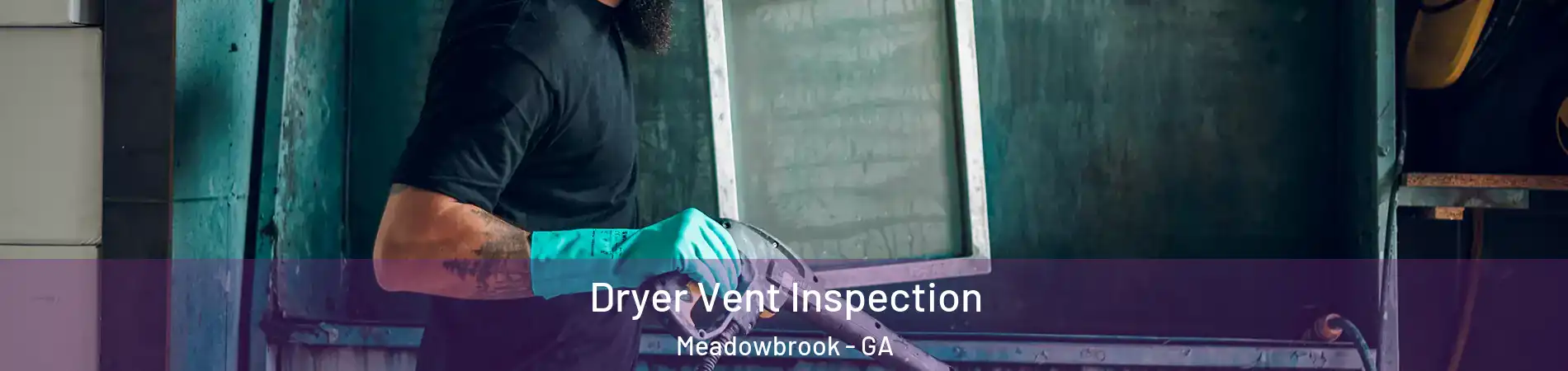 Dryer Vent Inspection Meadowbrook - GA
