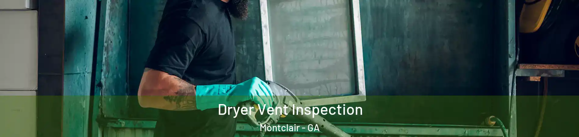 Dryer Vent Inspection Montclair - GA