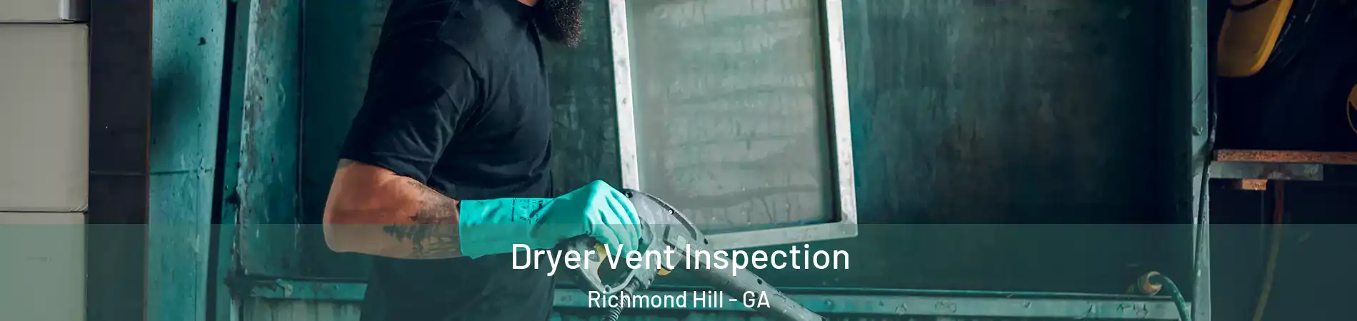 Dryer Vent Inspection Richmond Hill - GA
