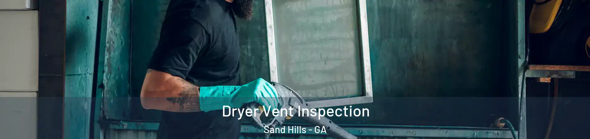 Dryer Vent Inspection Sand Hills - GA