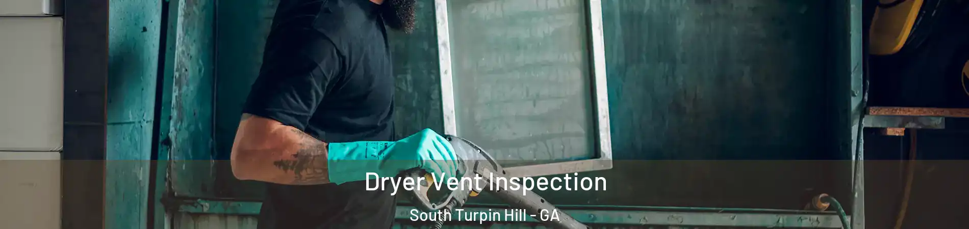 Dryer Vent Inspection South Turpin Hill - GA