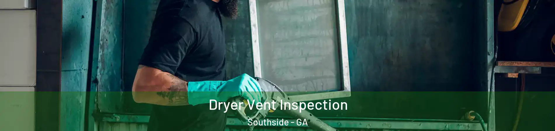 Dryer Vent Inspection Southside - GA