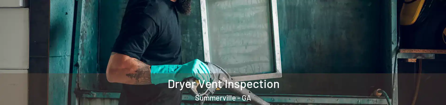 Dryer Vent Inspection Summerville - GA