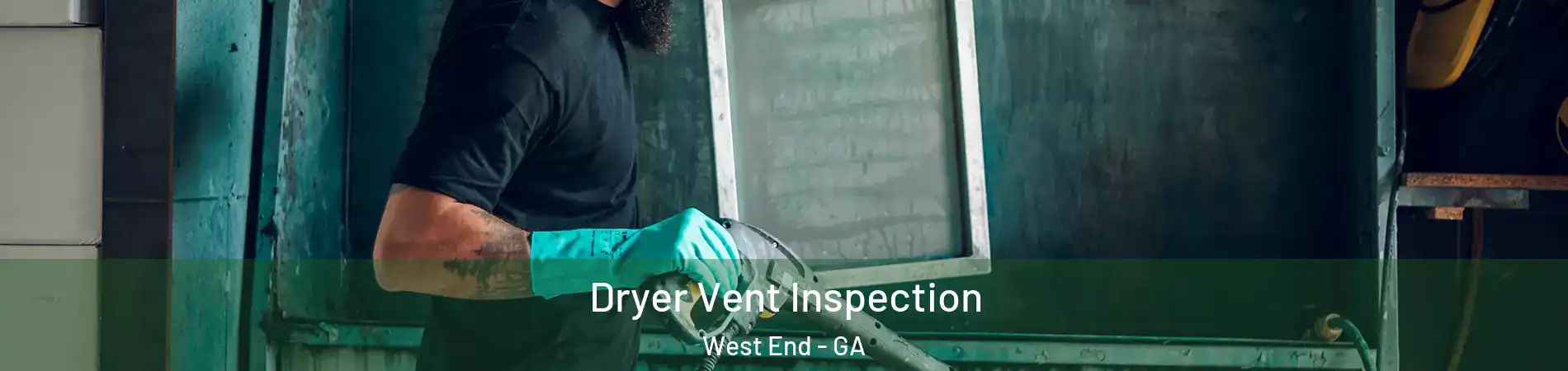 Dryer Vent Inspection West End - GA