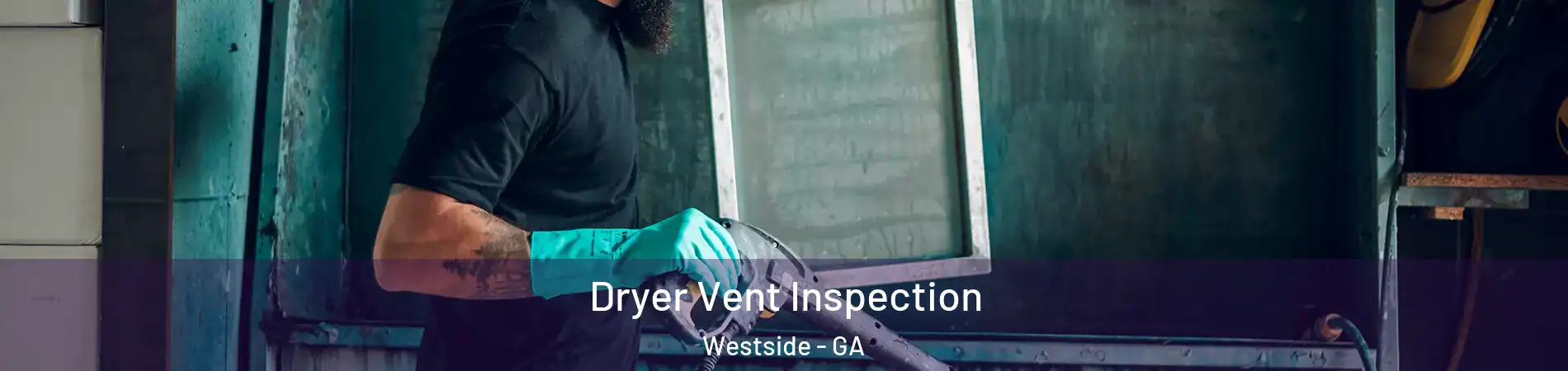Dryer Vent Inspection Westside - GA