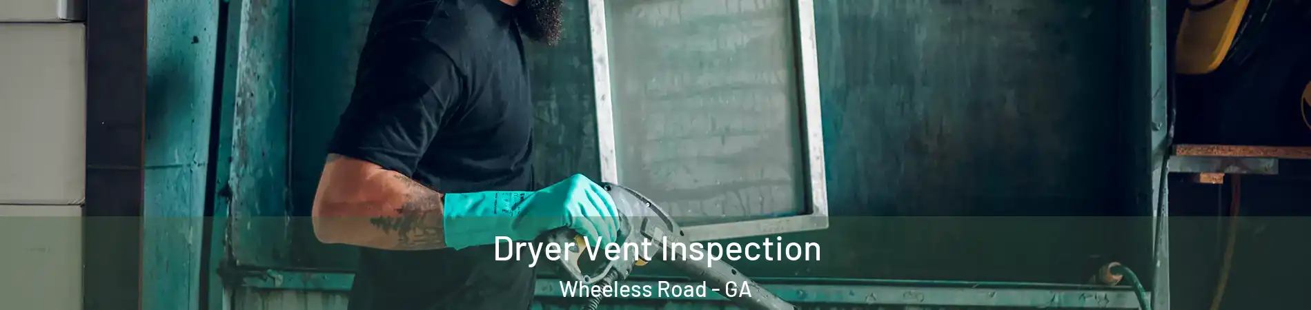 Dryer Vent Inspection Wheeless Road - GA