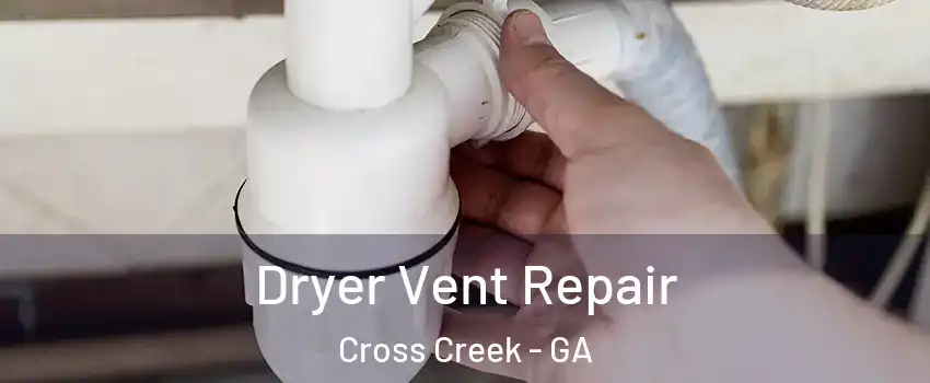 Dryer Vent Repair Cross Creek - GA