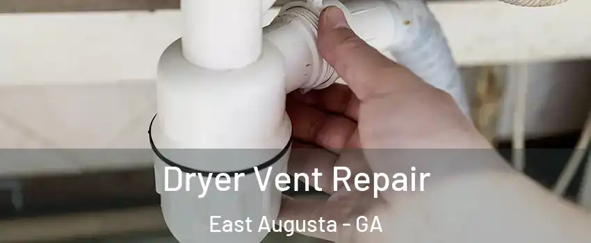 Dryer Vent Repair East Augusta - GA