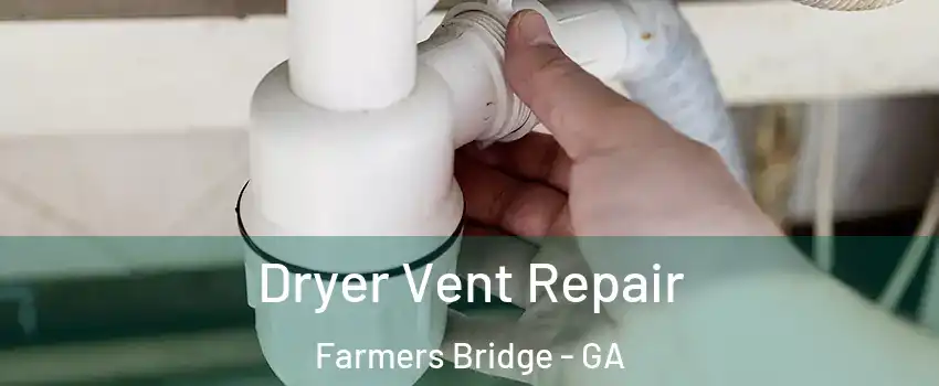 Dryer Vent Repair Farmers Bridge - GA