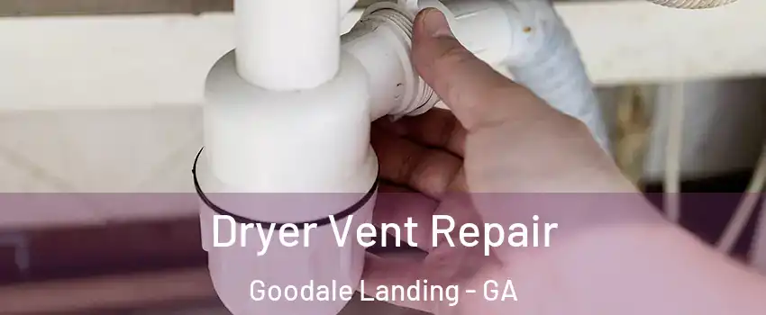 Dryer Vent Repair Goodale Landing - GA
