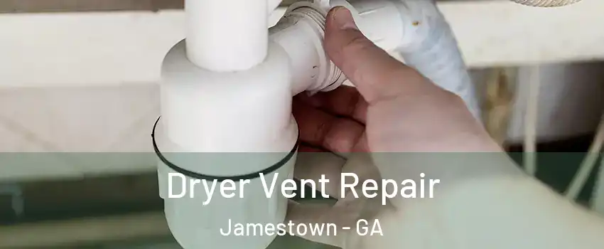 Dryer Vent Repair Jamestown - GA