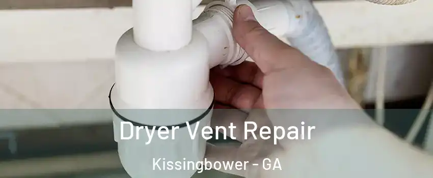 Dryer Vent Repair Kissingbower - GA