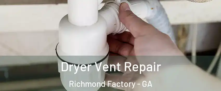 Dryer Vent Repair Richmond Factory - GA