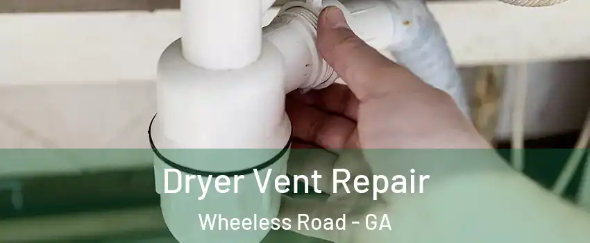 Dryer Vent Repair Wheeless Road - GA