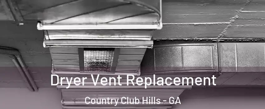 Dryer Vent Replacement Country Club Hills - GA