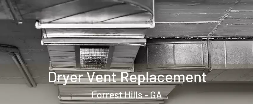 Dryer Vent Replacement Forrest Hills - GA