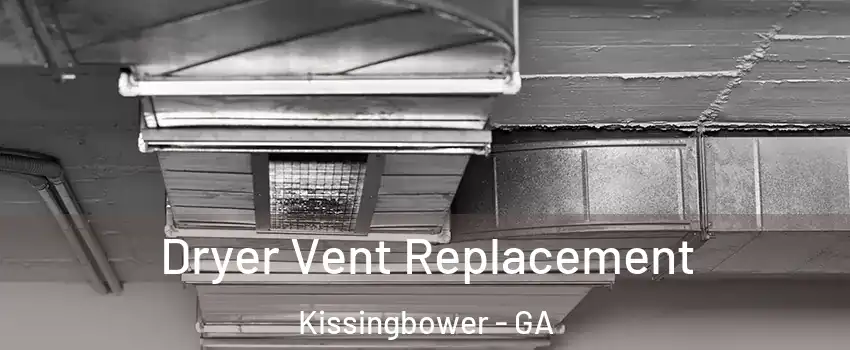 Dryer Vent Replacement Kissingbower - GA