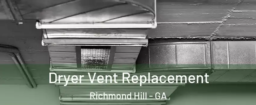 Dryer Vent Replacement Richmond Hill - GA