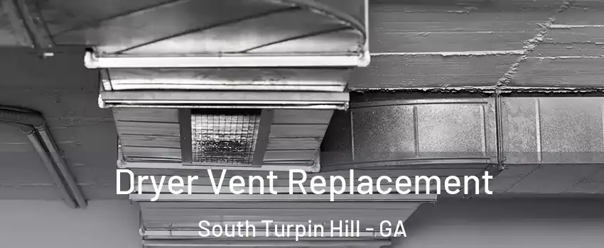 Dryer Vent Replacement South Turpin Hill - GA