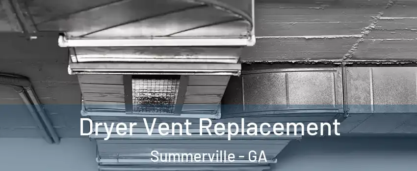 Dryer Vent Replacement Summerville - GA