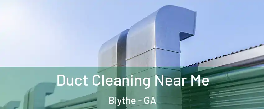 Duct Cleaning Near Me Blythe - GA