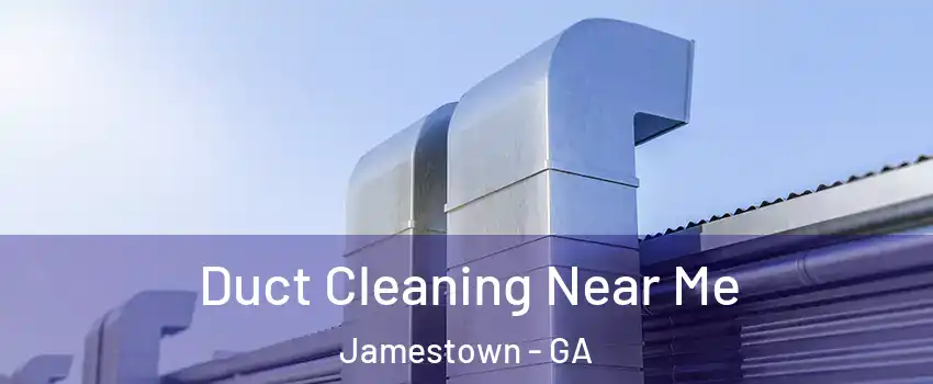 Duct Cleaning Near Me Jamestown - GA
