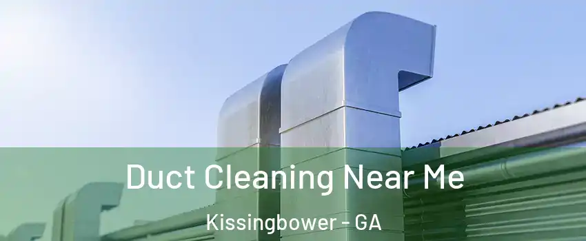 Duct Cleaning Near Me Kissingbower - GA