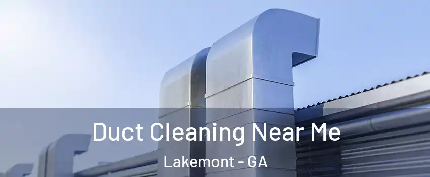 Duct Cleaning Near Me Lakemont - GA