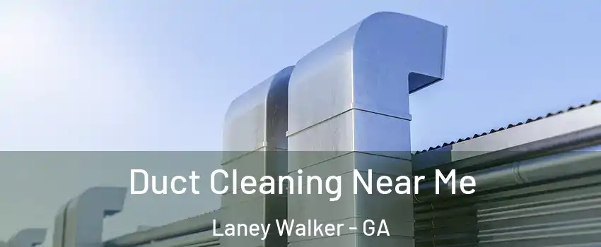 Duct Cleaning Near Me Laney Walker - GA