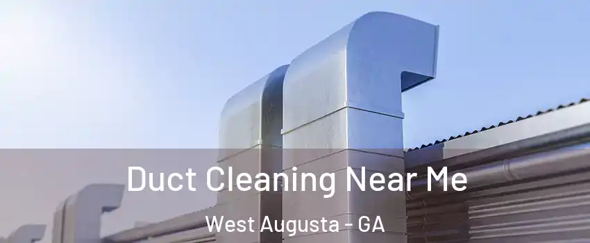 Duct Cleaning Near Me West Augusta - GA