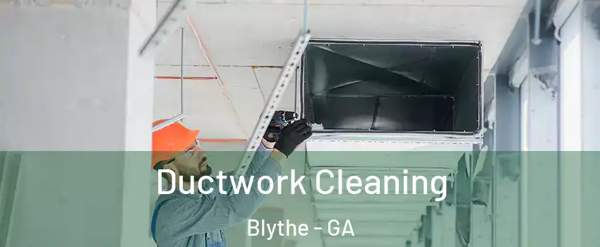 Ductwork Cleaning Blythe - GA